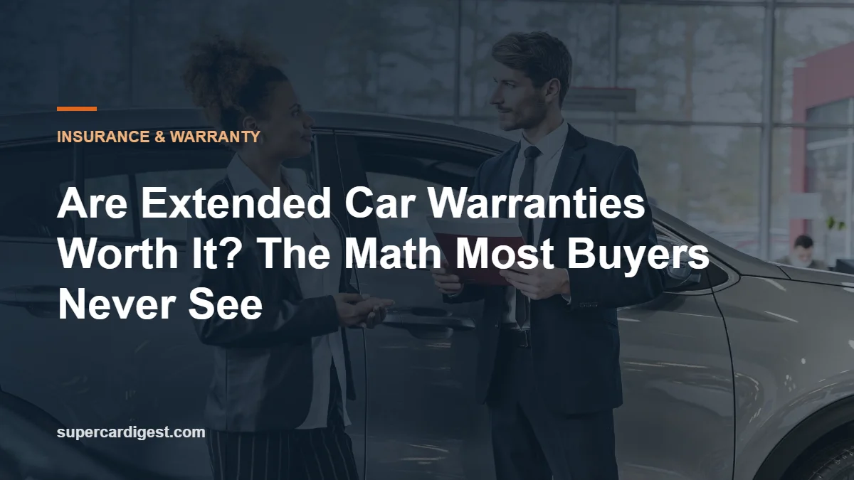 Are Extended Car Warranties Worth It? The Math Most Buyers Never See