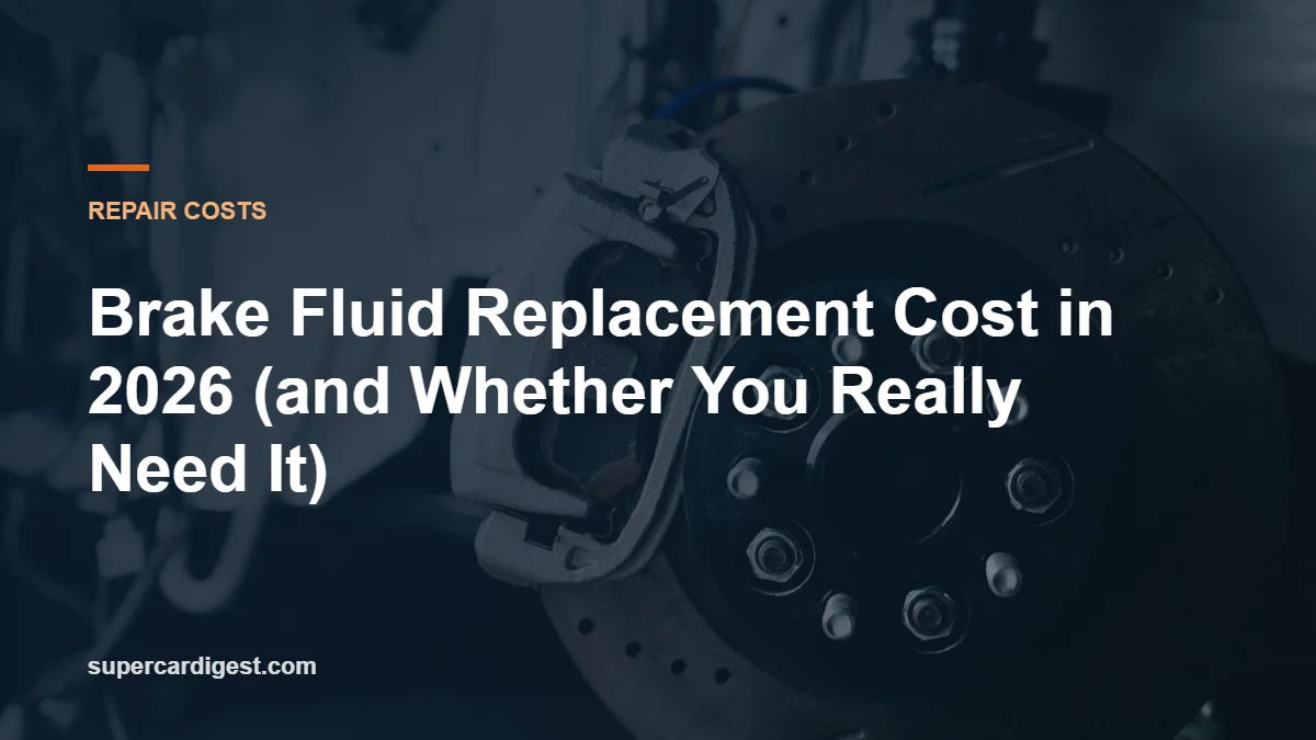 Brake Fluid Replacement Cost in 2026 (and Whether You Really Need It)