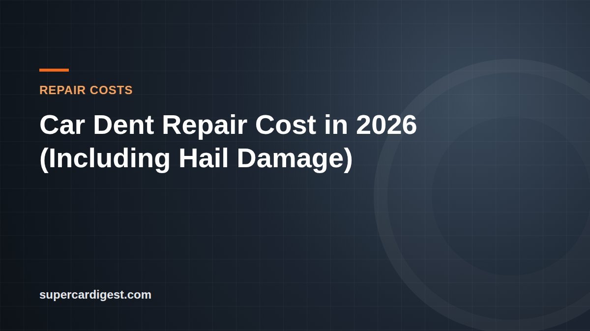 Car Dent Repair Cost in 2026 (Including Hail Damage)