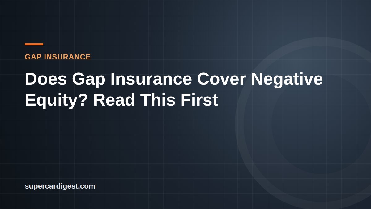 Does Gap Insurance Cover Negative Equity? Read This First