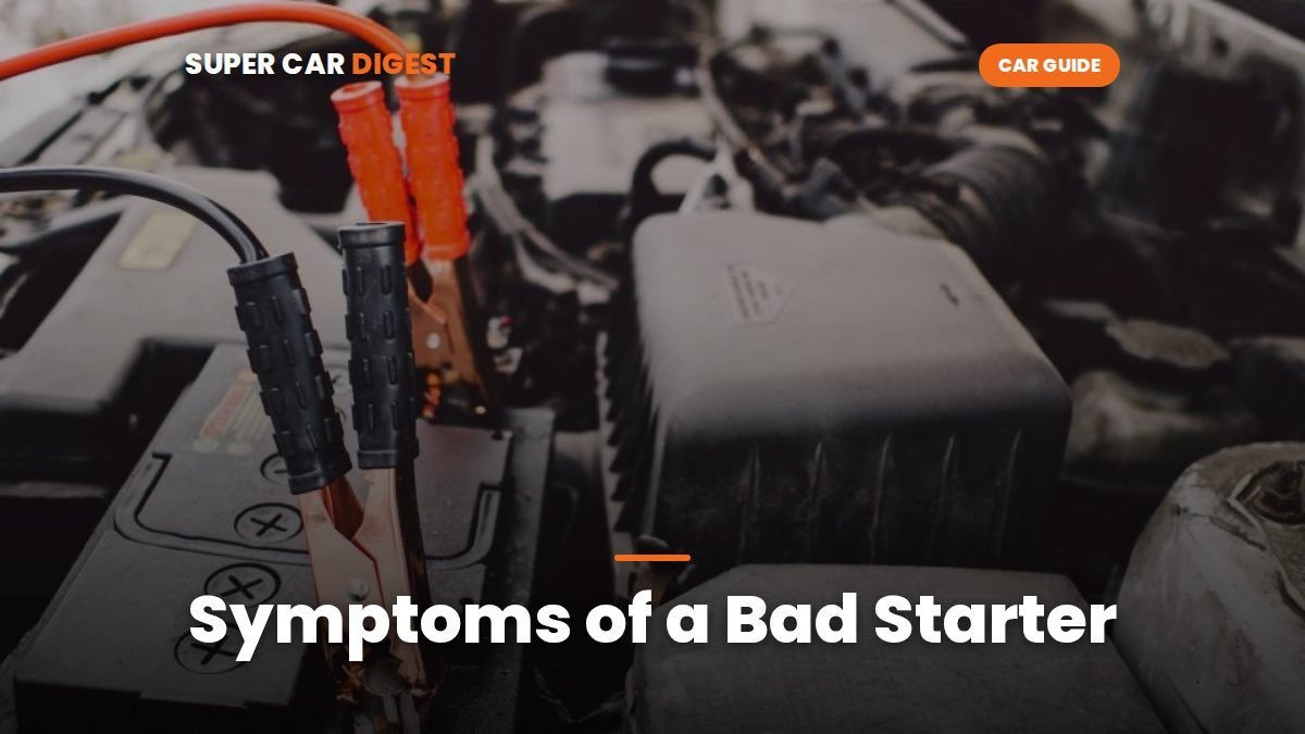 Symptoms of a Bad Starter: 7 Signs and Repair Costs