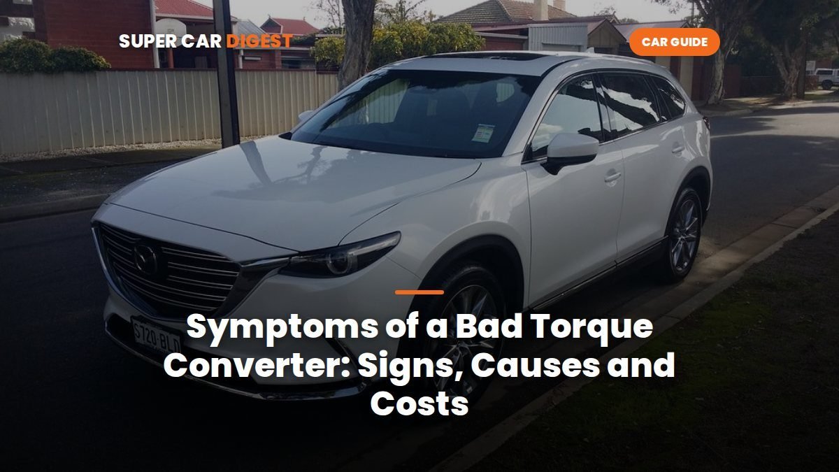 Symptoms of a Bad Torque Converter: Signs, Causes and Costs